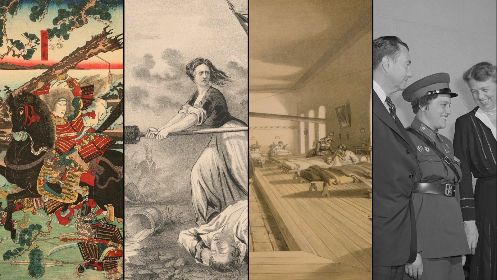 Four panels side by side: Tomoe Gozen on horseback in a Japanese woodblock print, a woman ramming a cannon at Monmouth in an 1876 lithograph, a ward of the army hospital at Scutari in a Crimean War lithograph, and Lyudmila Pavlichenko in uniform beside Eleanor Roosevelt in 1942.